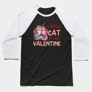 Valentines Day My Cat Is My Valentine Cat Lover Baseball T-Shirt